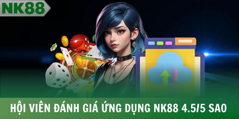 Hội viên đánh giá ứng dụng NK88 4.5/5 sao