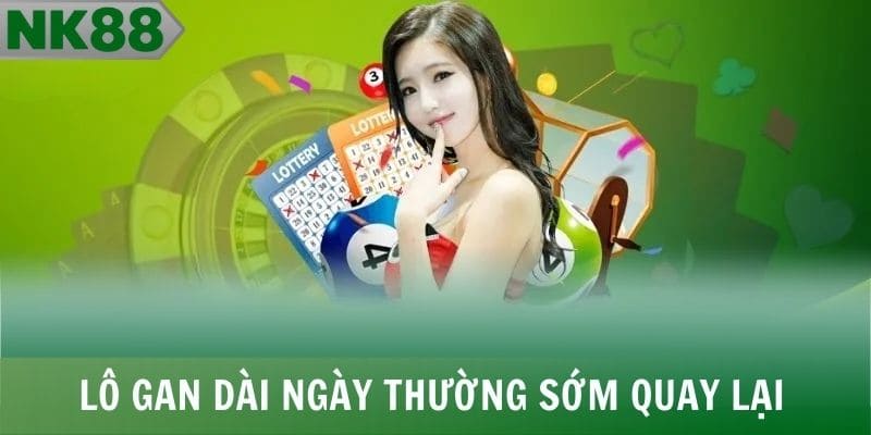 Lô gan dài ngày thường sớm quay lại theo chu kỳ