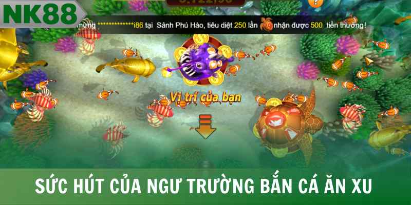 Sức hút của ngư trường bắn cá ăn xu