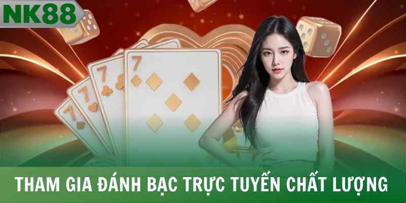 Tham gia đánh bạc trực tuyến chất lượng