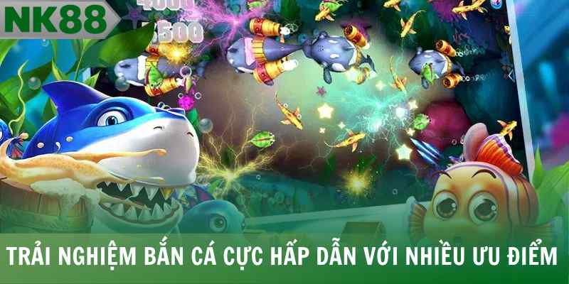 Trải nghiệm bắn cá cực hấp dẫn với nhiều ưu điểm